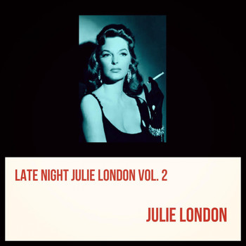 Julie London - Late Night Julie London, Vol. 2