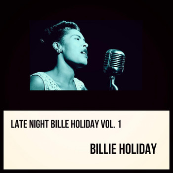 Billie Holiday - Late Night Bille Holiday, Vol. 1 (Explicit)