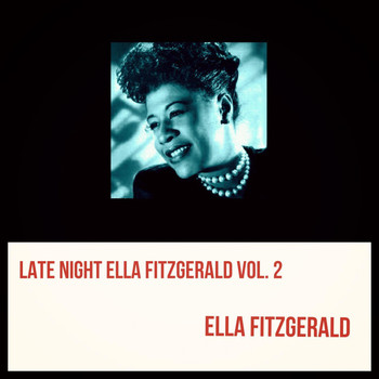 Ella Fitzgerald - Late Night Ella Fitzgerald, Vol. 2