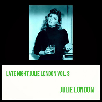 Julie London - Late Night Julie London, Vol. 3