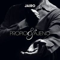 Jairo - Propio y Ajeno