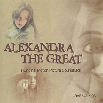 Dave Calkins - Alexandra the Great (Original Motion Picture Soundtrack)