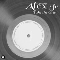 Alex Jr. - Take the Gray (K21extended)