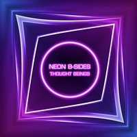 Thought Beings - Neon B-Sides