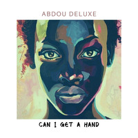 Abdou Deluxe - Can I Get a Hand