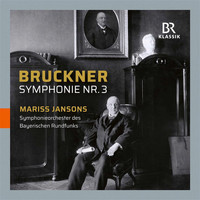 Bavarian Radio Symphony Orchestra / Mariss Jansons - Bruckner: Symphony No. 3 in D Minor, WAB 103 "Wagner" (1889 Version) [Live]