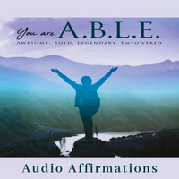 King Daddy Dee - You Are A.B.L.E. - Awesome, Bold, Legendary, Empowered (Audio Affirmations)