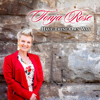 Tonja Rose - Have Thine Own Way (Acoustic Version)