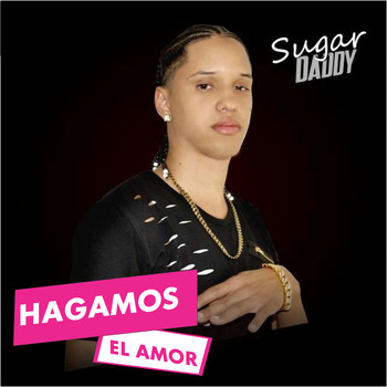 Sugar Daddy - Hagamos El Amor (Explicit)