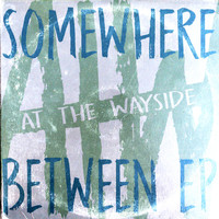 At The Wayside - Somewhere Between - EP