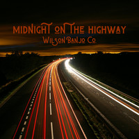 Wilson Banjo Co. - Midnight On The Highway