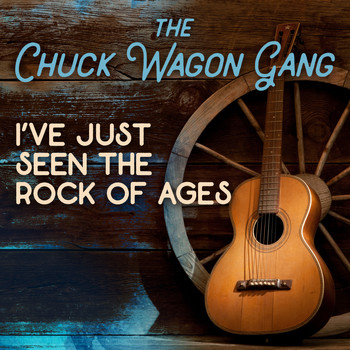 The Chuck Wagon Gang - I've Just Seen the Rock of Ages