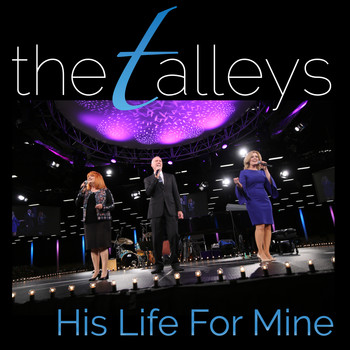 The Talleys - His Life For Mine (Live)