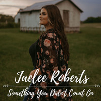 Jaelee Roberts - Something You Didn't Count On