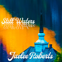 Jaelee Roberts - Still Waters