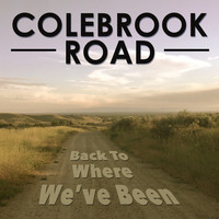 Colebrook Road - Back To Where We've Been