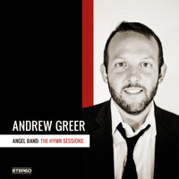 Andrew Greer - Angel Band: The Hymn Sessions