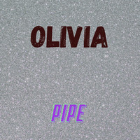 Pipe - Olivia