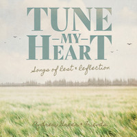 Andrew Greer - Tune My Heart ... Songs of Rest & Reflection