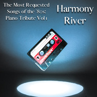 Harmony River - The Most Requested Songs of the '80s: Piano Tribute Vol 1
