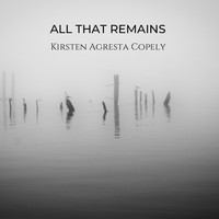 Kirsten Agresta Copely - All That Remains