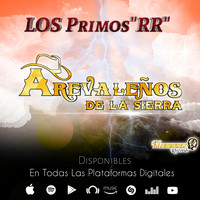 Arevaleños De La Sierra (De Tony Arevalo) - Los Primos "RR"