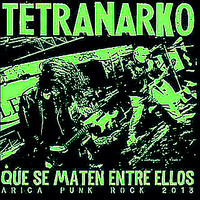 Tetranarko - Que Se Maten Entre Ellos 2013