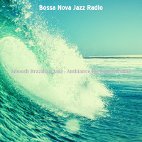Bossa Nova Jazz Radio - Smooth Brazilian Jazz - Ambiance for Summertime