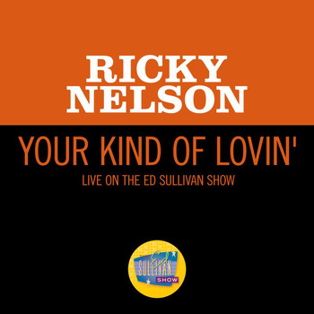 Ricky Nelson - Your Kind Of Lovin' (Live On The Ed Sullivan Show, January 23, 1966)