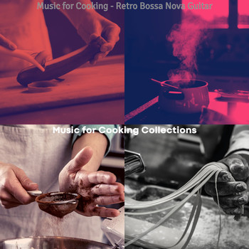 Music for Cooking Collections - Music for Cooking - Retro Bossa Nova Guitar