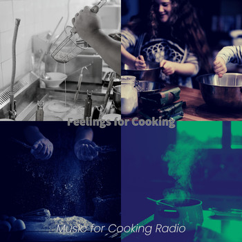 Music for Cooking Radio - Feelings for Cooking