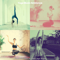 Yoga Music Ambience - Background Music for Hatha Yoga Kriyas