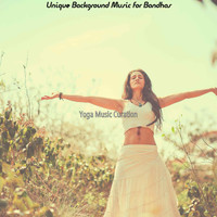 Yoga Music Curation - Unique Background Music for Bandhas