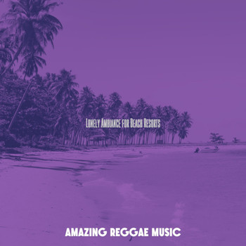 Amazing Reggae Music - Lonely Ambiance for Beach Resorts
