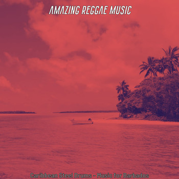 Amazing Reggae Music - Caribbean Steel Drums - Music for Barbados
