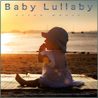 Baby Lullaby Academy, Baby Music, Monarch Baby Lullaby Institute - Baby Lullaby: Soft Piano and Ocean Waves For Baby Sleep Aid, Baby Lullabies, Baby Songs and Sleeping Music For Baby Sleep Music