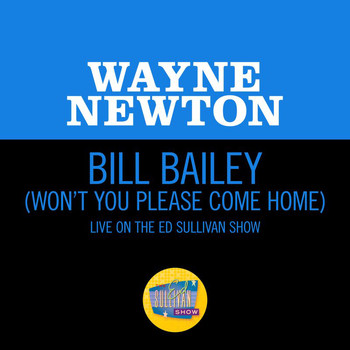 Wayne Newton - Bill Bailey (Won't You Please Come Home) (Live On The Ed Sullivan Show, May 30, 1965)