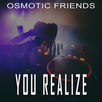 Osmotic Friends - You Realize