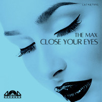 The Max - Close Your Eyes