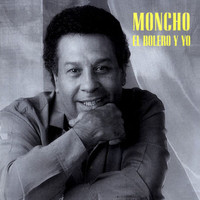 Moncho - El Bolero Y Yo