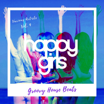 Various Artists - Happy Girls (Groovy House Beats), Vol. 4
