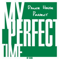 Dance House Project - My Perfect Time