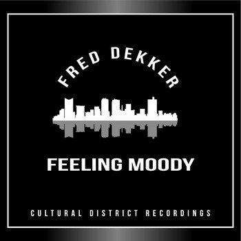 Fred Dekker - Feeling Moody