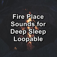 Sleep Sounds of Nature & Campfire Sounds - Fire Place Sounds for Deep Sleep Loopable