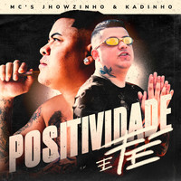 MC's Jhowzinho & Kadinho - Positividade e Fé (Explicit)