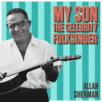 Allan Sherman - My Son the Celebrity Folk Singer