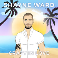 Shayne Ward - Crazy in Love