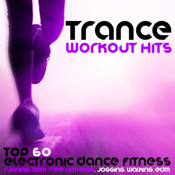Various Artists - Trance Workout Hits - Top 60 Electronic Dance Fitness, Running, BPM, Rave Anthems, Jogging, Walking, EDM