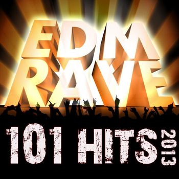 Various Artists - 101 EDM Rave Hits 2013 - Top Electronica Workout, Dubstep, Trap, Electro, Techno, Goa, Trance Anthems