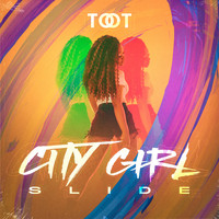 Toot - City Girl Slide (Explicit)